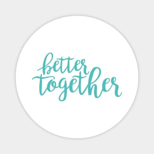 Better Together Magnet